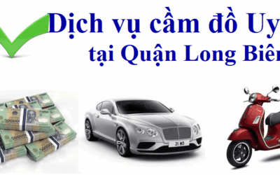 Dịch vụ cầm đồ Uy tín - Lãi suất thấp tại quận Long Biên, Hà Nội