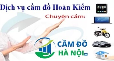 Top địa chỉ cầm đồ xe ô tô quận Hoàn Kiếm uy tín nhất hiện nay