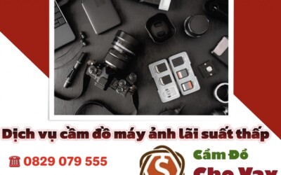 Top 3 dịch vụ cầm đồ máy ảnh uy tín, thủ tục nhanh, lãi suất thấp
